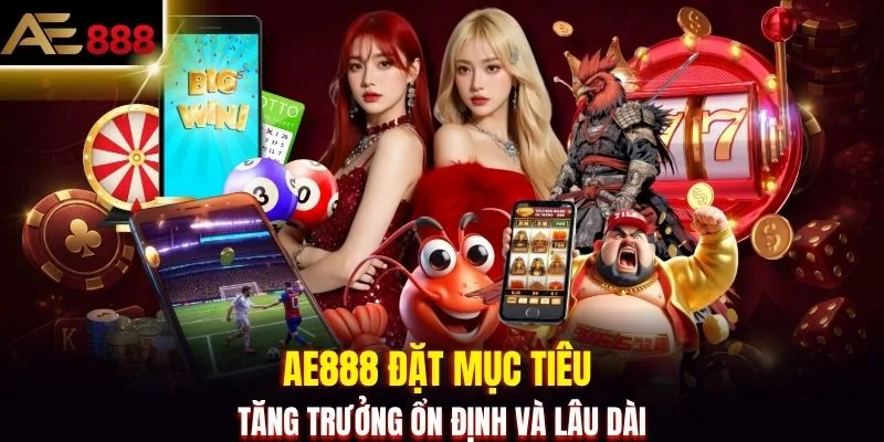 AE888 đặt mục tiêu tăng trưởng ổn định và lâu dài