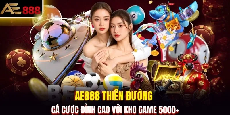 AE888 thiên đường cá cược đỉnh cao với kho game 5000+
