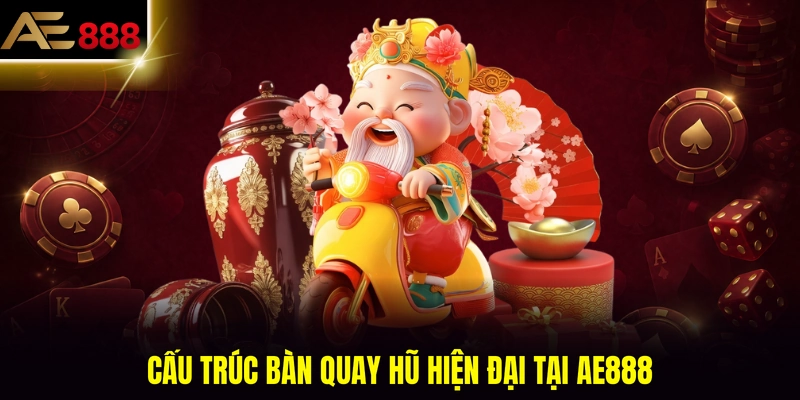 Cấu trúc bàn quay hũ hiện đại tại AE888