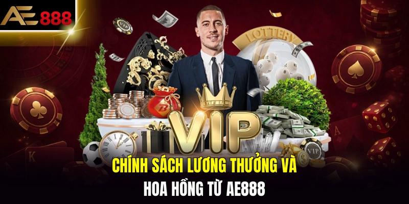 Chính sách lương thưởng và hoa hồng từ AE888