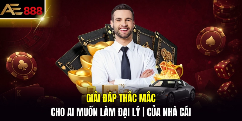 Giải đáp thắc mắc cho ai muốn làm đại lý của nhà cái