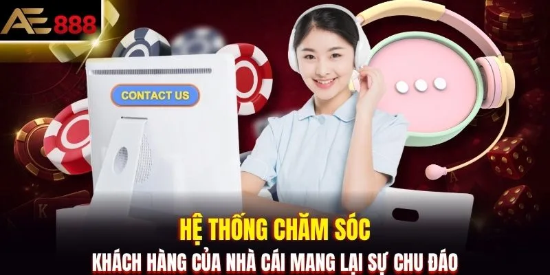 Hệ thống chăm sóc khách hàng của nhà cái mang lại sự chu đáo