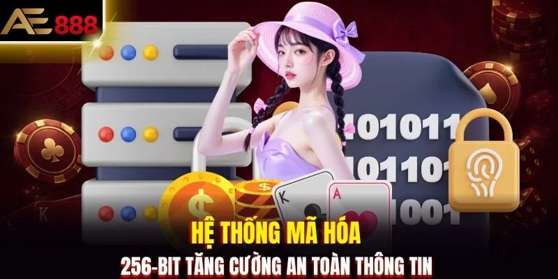 Hệ thống mã hóa 256-bit tăng cường an toàn thông tin