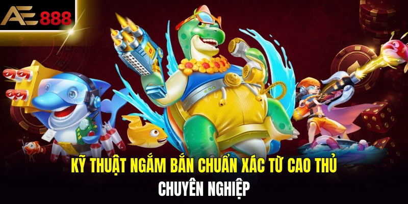 Kỹ thuật ngắm bắn chuẩn xác từ cao thủ chuyên nghiệpKỹ thuật ngắm bắn chuẩn xác từ cao thủ chuyên nghiệp