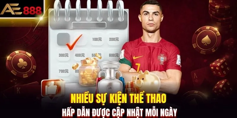 Nhiều sự kiện thể thao hấp dẫn được cập nhật mỗi ngày