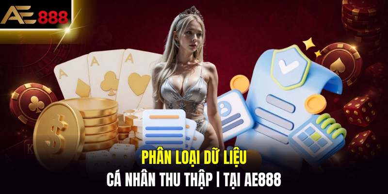 Phân loại dữ liệu cá nhân thu thập tại AE888