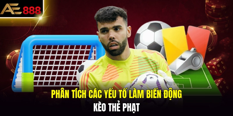 Phân tích các yếu tố làm biến động kèo thẻ phạt