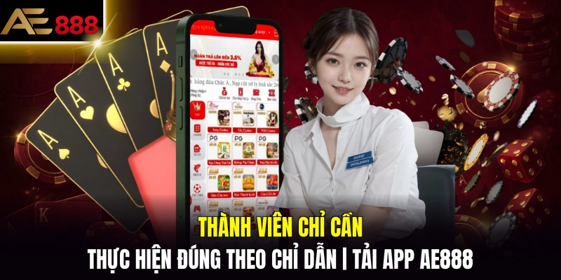 Thành viên chỉ cần thực hiện đúng theo chỉ dẫn tải app AE888