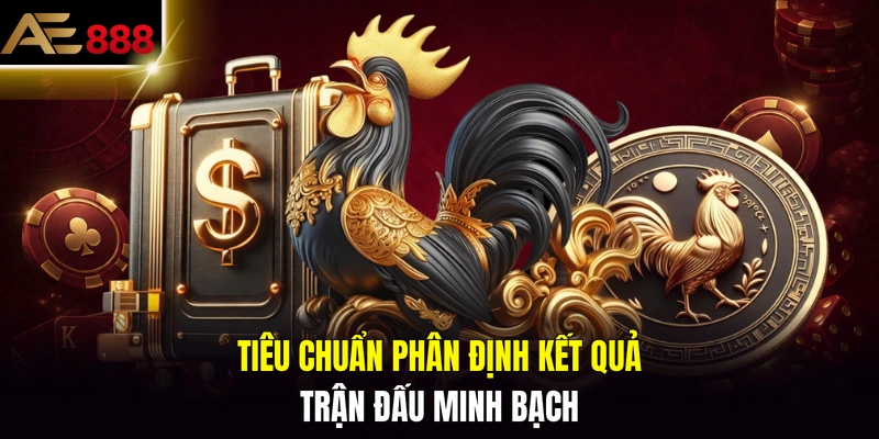 Tiêu chuẩn phân định kết quả trận đấu minh bạch