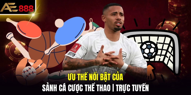 Ưu thế nổi bật của sảnh cá cược thể thao trực tuyến